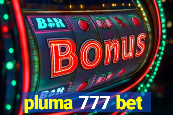 pluma 777 bet